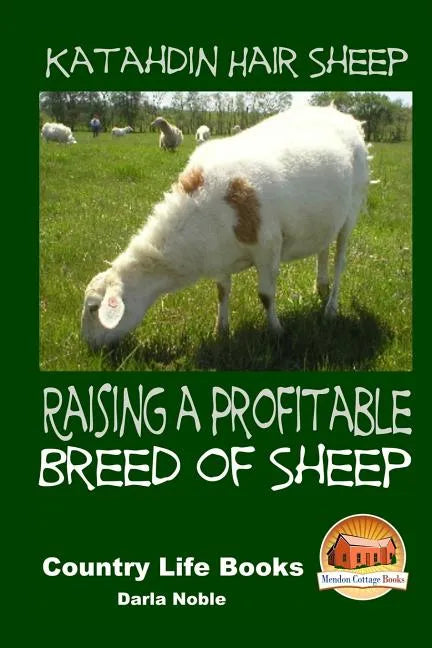 Katahdin Hair Sheep - Raising a Profitable Breed of Sheep - Paperback
