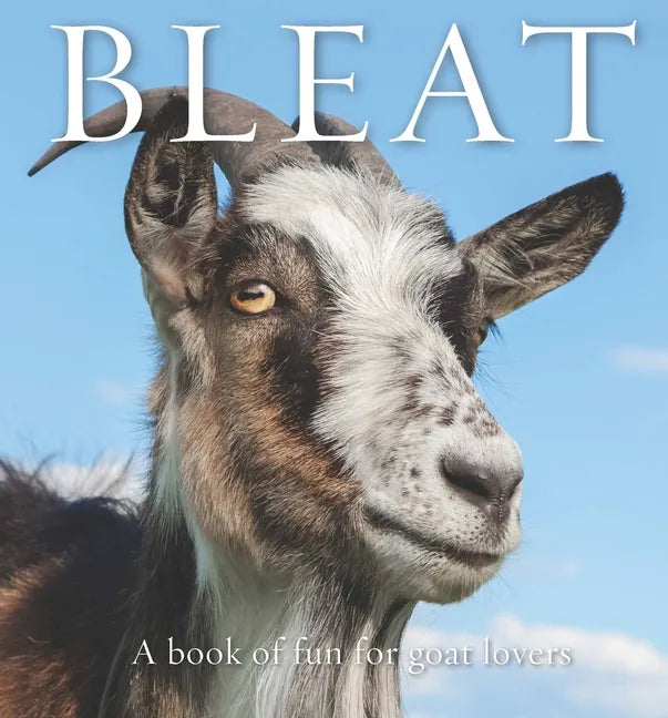 Bleat: A Book of Fun for Goat Lovers - Hardcover