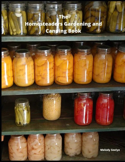 The Homesteaders Gardening and Canning Book - Paperback