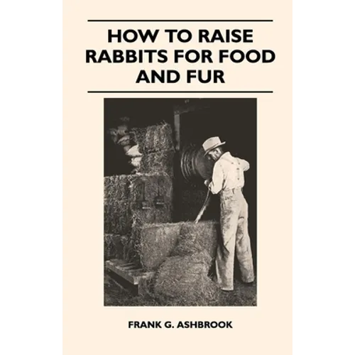 How to Raise Rabbits for Food and Fur - Paperback