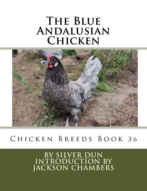 The Blue Andalusian Chicken: Chicken Breeds Book 36 - Paperback