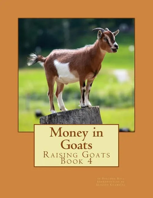 Money in Goats: Raising Goats Book 4 - Paperback